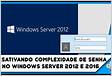 Desabilitando complexidade de senhas no Windows Server 200